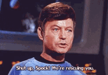 Shut Up, Spock - Doctor GIF - Doctor Star Trek Doctor Mc Coy GIFs