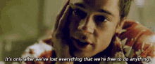 Were Free To Do Anything GIF - After Anything Brad Pitt GIFs