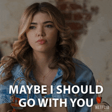 Maybe I Should Go With You Erin GIF - Maybe I Should Go With You Erin My Life With The Walter Boys GIFs