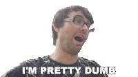 I'M Pretty Dumb Steve Terreberry Sticker - I'M Pretty Dumb Steve Terreberry I'M A Complete Moron Stickers