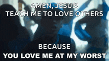 a poster that says amen jesus teach me to love others