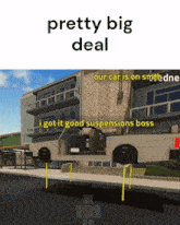 a picture of a building with the words pretty big deal on it