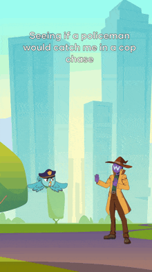 a cartoon of a policeman standing next to an owl with the caption seeing if a policeman would catch me