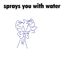 a poster that says sprays you with water with a drawing
