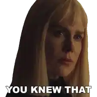a woman with blonde hair has the words you knew that written on her face