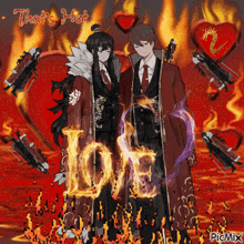 a couple of anime characters standing next to each other with the word love surrounded by fire