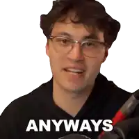 a man wearing glasses and a black shirt has the word anyways written on his face