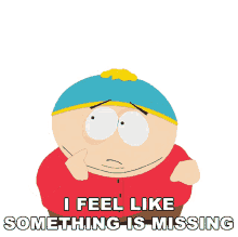 i feel like something is missing cartman south park something doesnt seem right hmm