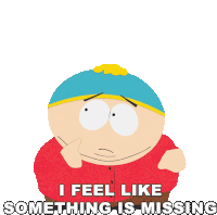 I Feel Like Something Is Missing Cartman Sticker - I Feel Like Something Is Missing Cartman South Park Stickers