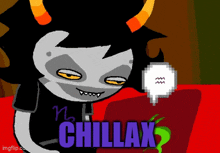 a cartoon character with horns says chillax