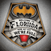 welcome to florida now get out we 're full