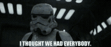 Rogue One Stormtrooper GIF - Rogue One Stormtrooper I Thought We Had Everybody GIFs