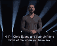 chris evans your girlfriend thinks of me