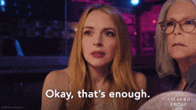a woman says okay that 's enough next to an older woman with glasses