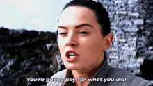 Star Wars Rey GIF - Star Wars Rey Youre Gonna Pay For What You Did GIFs