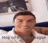 a picture of a man with the words hop on rocket league on it