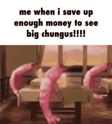 Big Chungus Shrimp GIF - Big Chungus Shrimp Me When I Save Up Enought Money To See Big Chungus GIFs