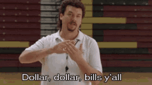 Dollar Dollar Bills Yall GIF - Dollar Dollar Bills Yall Kenny Powers GIFs