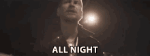 All Night Every Night GIF - All Night Every Night All Night Long GIFs