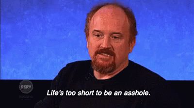 Life S Too Short To Be An Asshole Gif L Ifes Too Short Asshole Gif