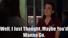 Chicago Med Natalie Manning GIF - Chicago Med Natalie Manning Well I Just Thought Maybe Youd Wanna Go GIFs