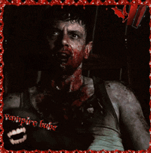 a picture of a man with blood on his face and the words vampire babe on the bottom right