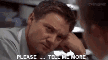 Please... Tell Me More - The Unusuals GIF - Jeremy Renner Abc The Unusuals GIFs