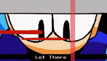 a close up of a cartoon character 's face with the words `` let there '' written on the bottom .