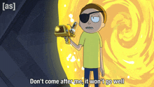 Don'T Come After Me It Won'T Go Well Morty GIF