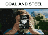 a man with a beard is holding a picture of a man and the words coal and steel