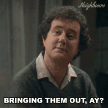 Bringing Them Out Ay Neighbours GIF - Bringing Them Out Ay Neighbours Get Them Out GIFs