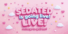 a pink sign that says sedated is going live recharge to spoil her