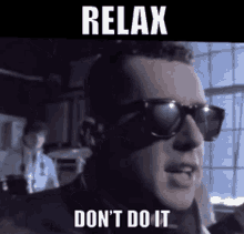 Relax Dont Do It GIF