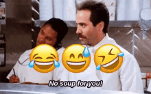 Soup No Soup GIF - Soup No Soup You Cant GIFs