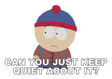 can you just keep quiet about it stan marsh south park s9e14 bloody mary