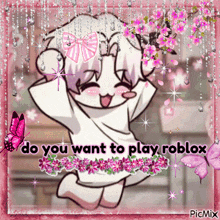 a picture that says do you want to play roblox with flowers and butterflies