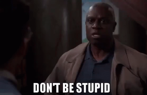 Dummy GIF - Dont Be Stupid Stupid Dumb - Discover & Share GIFs
