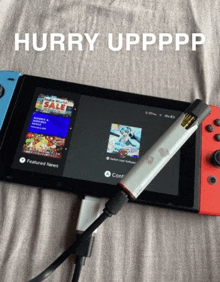 a picture of a nintendo switch with the words hurry uppppp on top