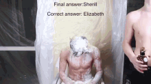 a shirtless man is covered in foam with the words final answer correct answer elizabeth below him