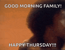 a picture of a person with the words good morning family happy thursday