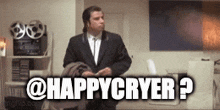 a man in a suit and tie is standing in a room with the words happycryer written above him