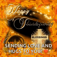 a picture of a cornucopia with the words happy thanksgiving blessings sending love and hugs to you