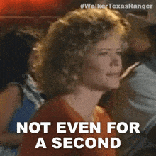 not even for a second alex cahill walker texas ranger not even for a moment never