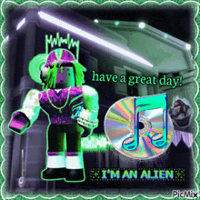 a picture of a roblox character that says have a great day i 'm an alien