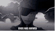 a black and white drawing of a man wearing a blindfold and the words eros has arrived .
