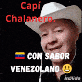a picture of a man wearing a cowboy hat with the words capi chalanero con sabor venezolano below him