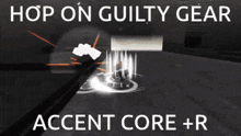 a video game with the words hop on guilty gear accent core + r