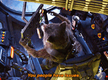 rocket raccoon you people have issues you guys have problems guardians of the galaxy2 marvel