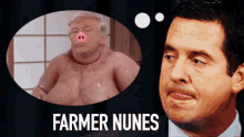 Nunes Devin Nunes GIF - Nunes Devin Nunes Farmer Nunes GIFs