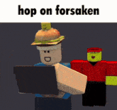 a cartoon character with a hamburger on his head and the words hop on forsaken